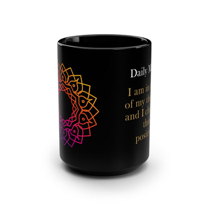 Daily Mantra Mug - I am in charge of my thoughts, and I choose to think positively.