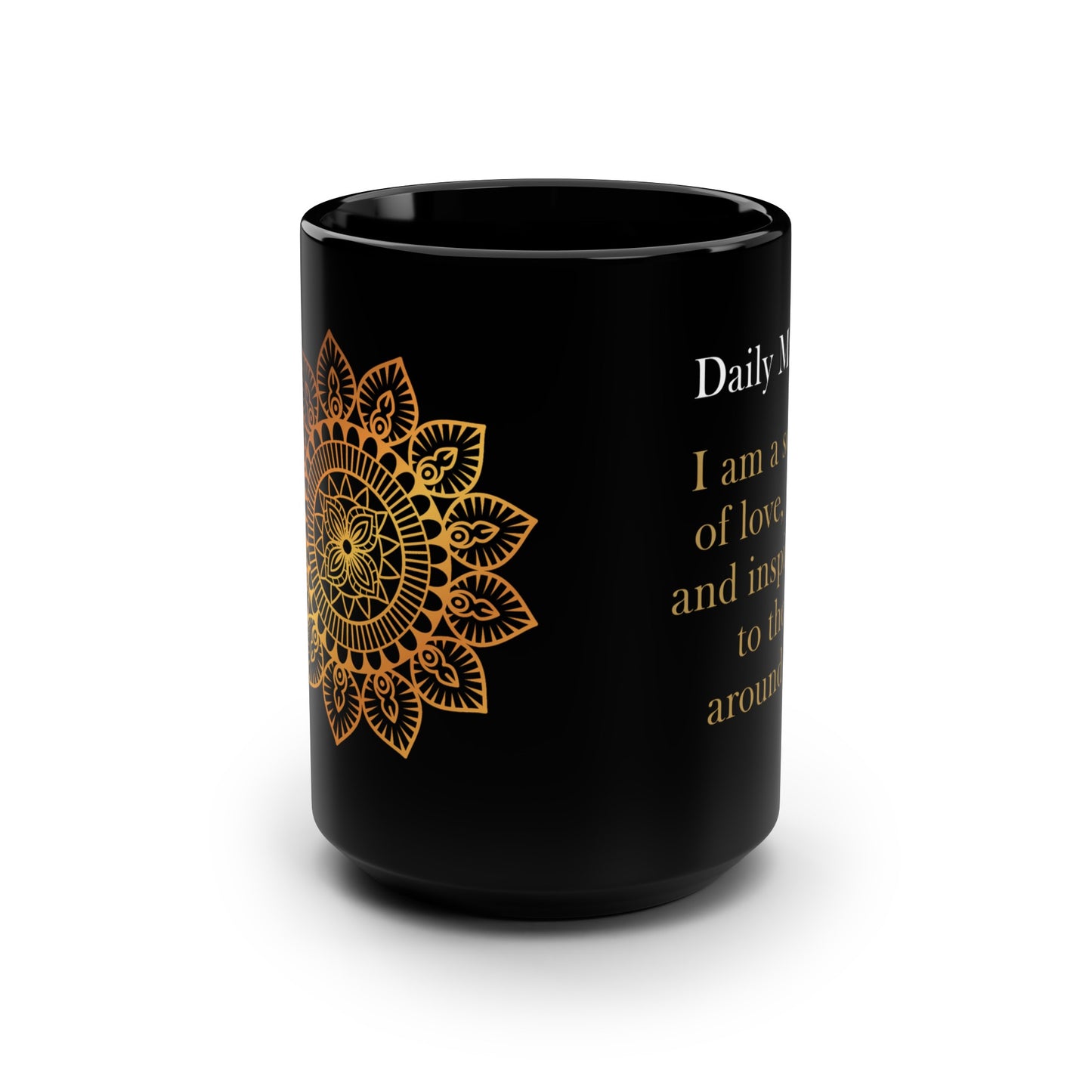 Daily Mantra Mug - I am a source of love, light, and inspiration to those around me.