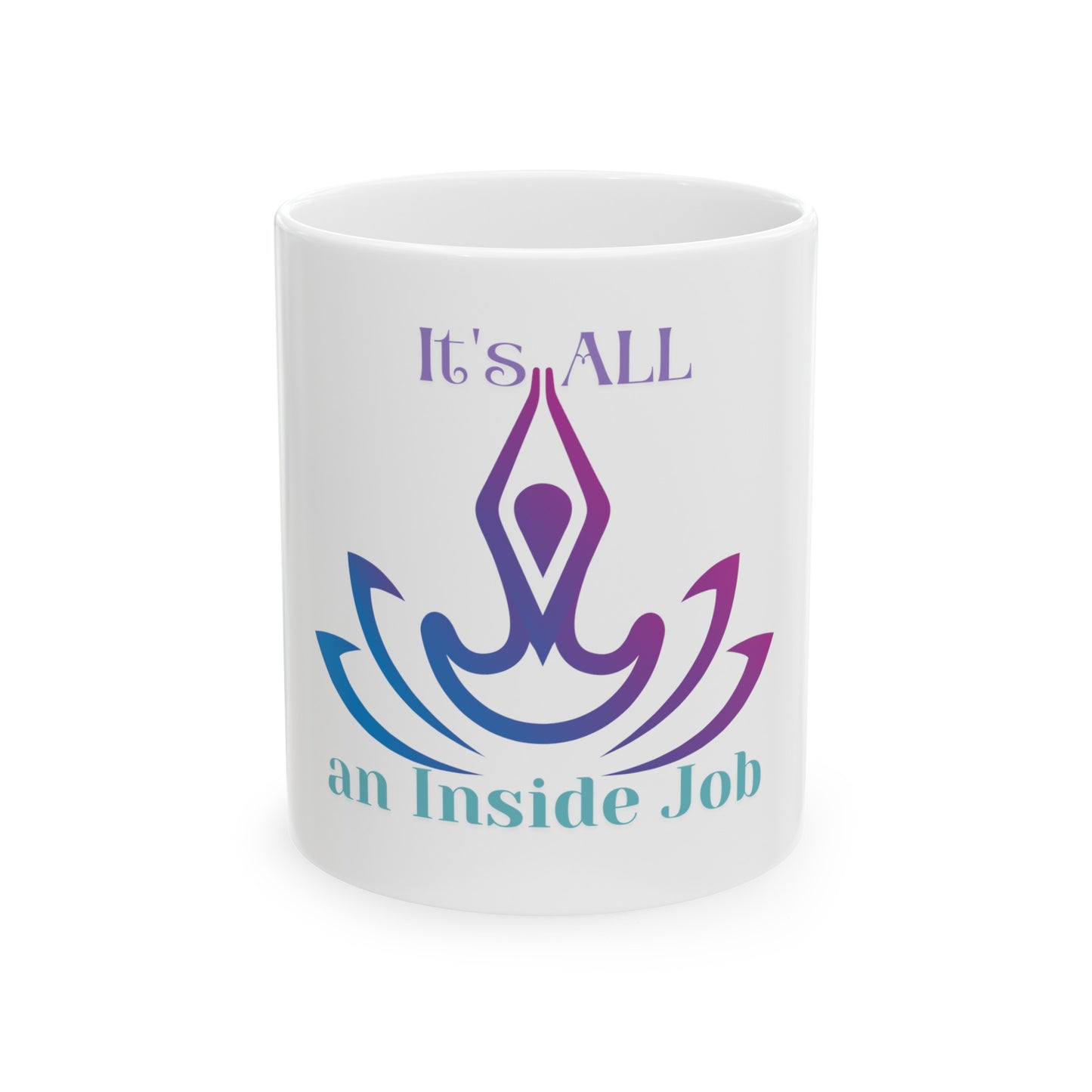 It's ALL an Inside Job Ceramic Mug 11oz