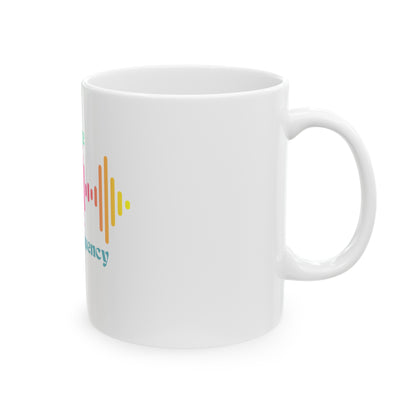 Raise Your Frequency Ceramic Mug 11oz