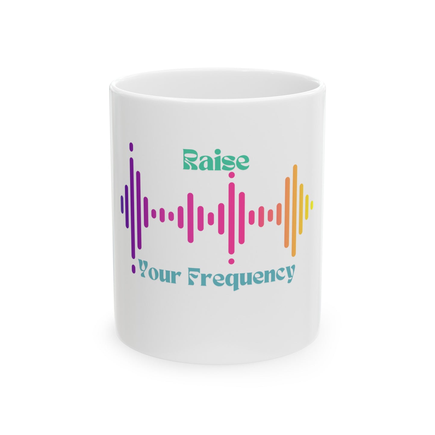 Raise Your Frequency Ceramic Mug 11oz