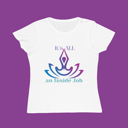 It's All an Inside Job Organic Women's T-Shirt